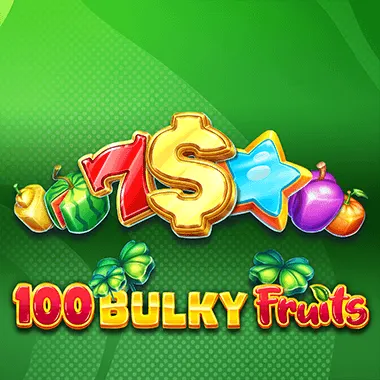 100 Bulky Fruits